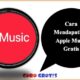 Cara Mendapatkan Apple Music Gratis