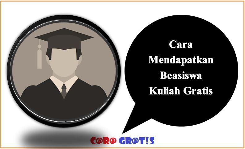 Cara Mendapatkan Beasiswa Kuliah Gratis