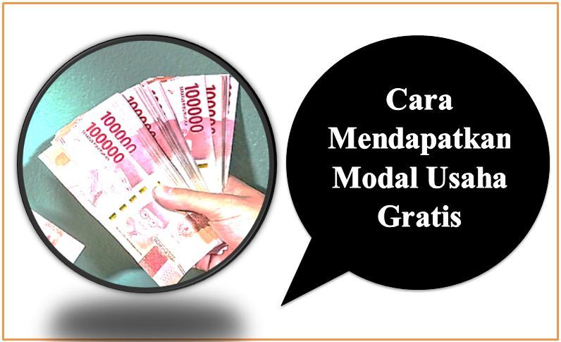 Cara Mendapatkan Modal Usaha Gratis