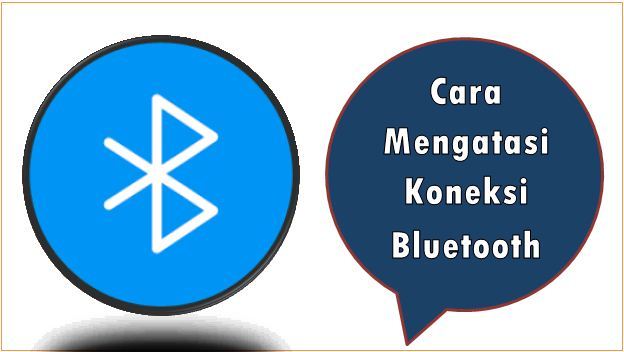 Cara Mengatasi Koneksi Bluetooth