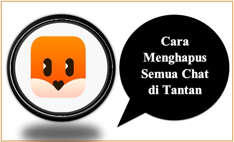 Cara Menghapus Semua Chat di Tantan