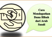 Cara Mendapatkan Dana Hibah dari Arab Saudi 2025