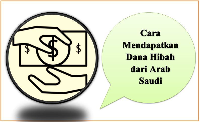 Cara Mendapatkan Dana Hibah dari Arab Saudi