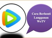 Cara Berhenti Langganan WeTV