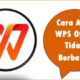 Cara Agar WPS Office Tidak Berbayar