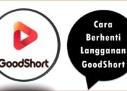 Cara Berhenti Langganan GoodShort