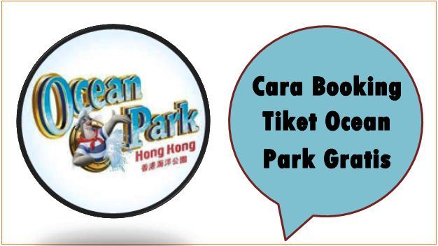 Cara Booking Tiket Ocean Park Gratis