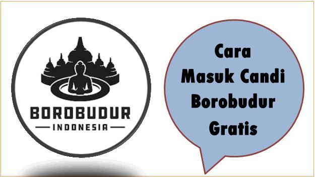 Cara Masuk Candi Borobudur Gratis