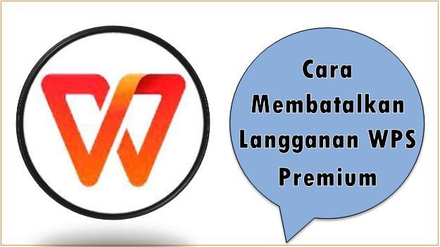 Cara Membatalkan Langganan WPS Premium