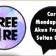 Cara Mendapatkan Akun Free Fire Sultan Gratis