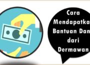 Cara Mendapatkan Bantuan Dana dari Dermawan