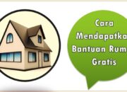 Cara Mendapatkan Bantuan Rumah Gratis