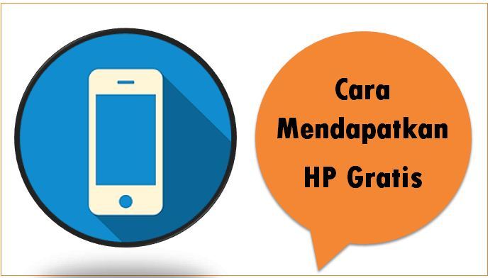 Cara Mendapatkan HP Gratis