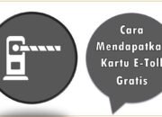 Cara Mendapatkan Kartu E-Toll Gratis