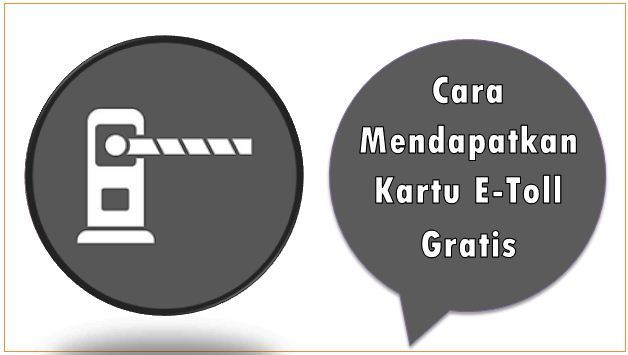 Cara Mendapatkan Kartu E-Toll Gratis