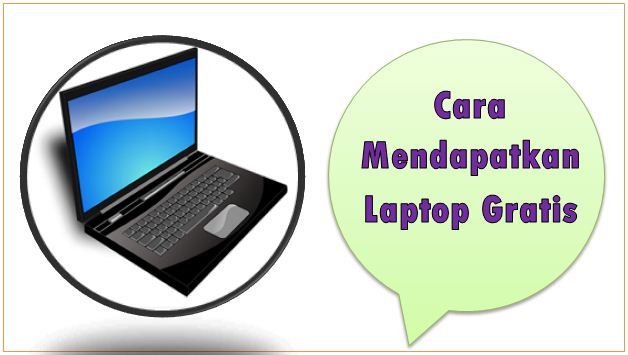 Cara Mendapatkan Laptop Gratis