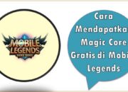 Cara Mendapatkan Magic Core Gratis di Mobile Legends