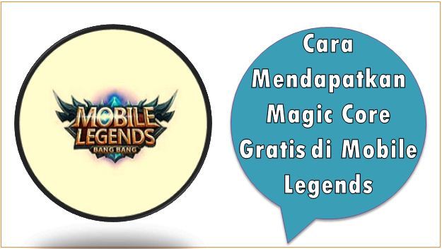 Cara Mendapatkan Magic Core Gratis di Mobile Legends