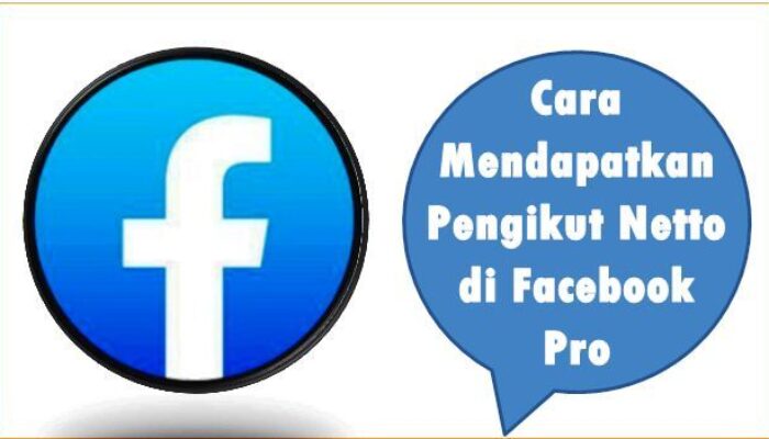 Cara Mendapatkan Pengikut Netto di Facebook Pro