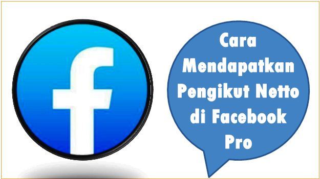 Cara Mendapatkan Pengikut Netto di Facebook Pro