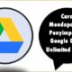 Cara Mendapatkan Penyimpanan Google Drive Unlimited Gratis