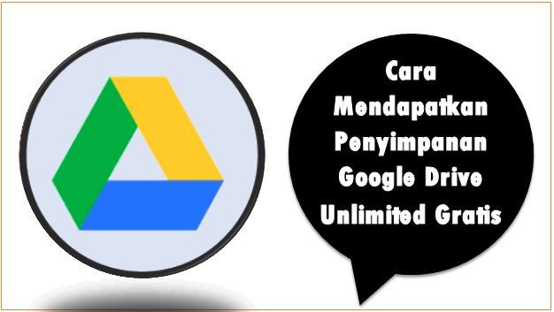 Cara Mendapatkan Penyimpanan Google Drive Unlimited Gratis