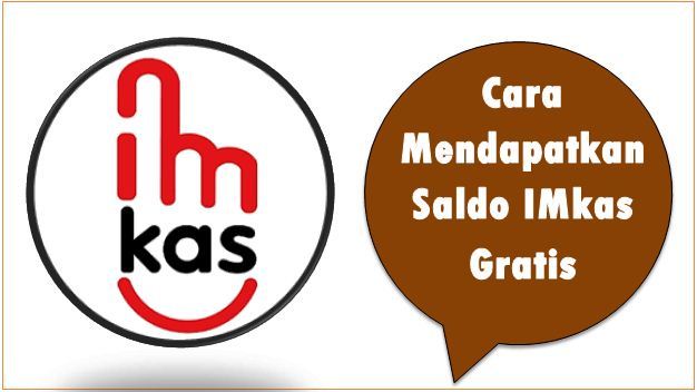 Cara Mendapatkan Saldo IMkas Gratis