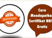 Cara Mendapatkan Sertifikat BNSP Gratis