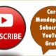 Cara Mendapatkan Subscriber YouTube Gratis