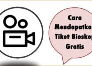 Cara Mendapatkan Tiket Bioskop Gratis