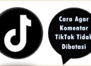 Cara Agar Komentar TikTok Tidak Dibatasi