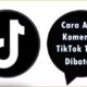 Cara Agar Komentar TikTok Tidak Dibatasi