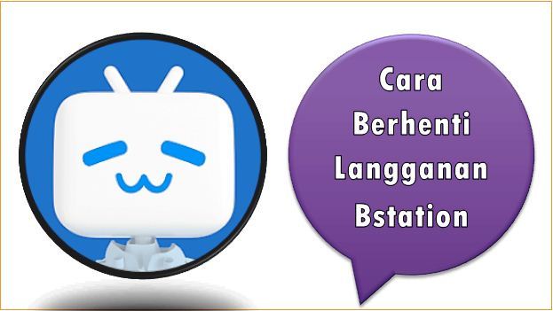 Cara Berhenti Langganan Bstation