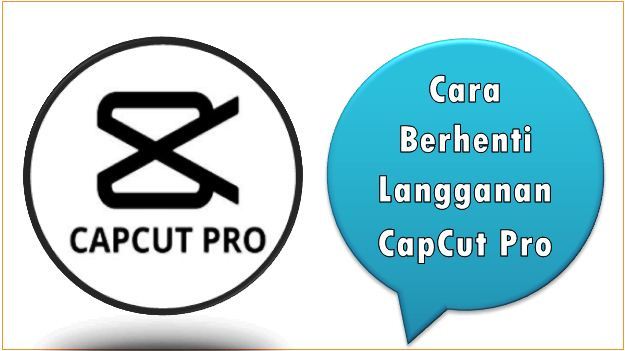 Cara Berhenti Langganan CapCut Pro