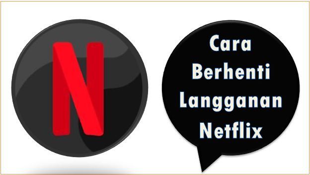 Cara Berhenti Langganan Netflix