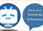 Cara Live Streaming di Bstation