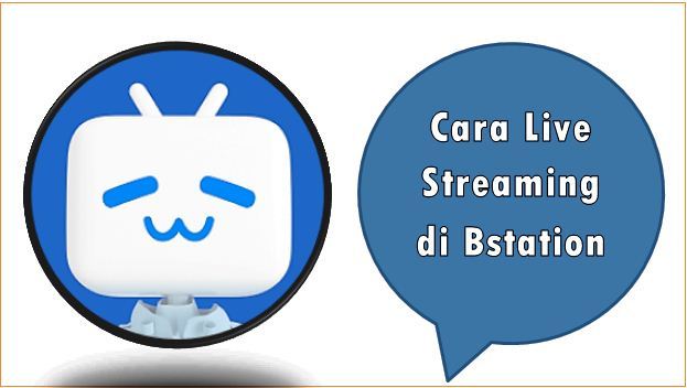 Cara Live Streaming di Bstation