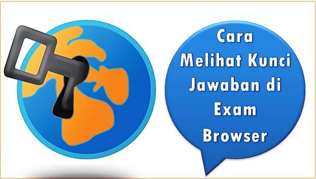 Cara Melihat Kunci Jawaban di Exam Browser