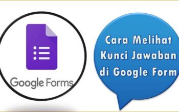 Cara Melihat Kunci Jawaban di Google Form