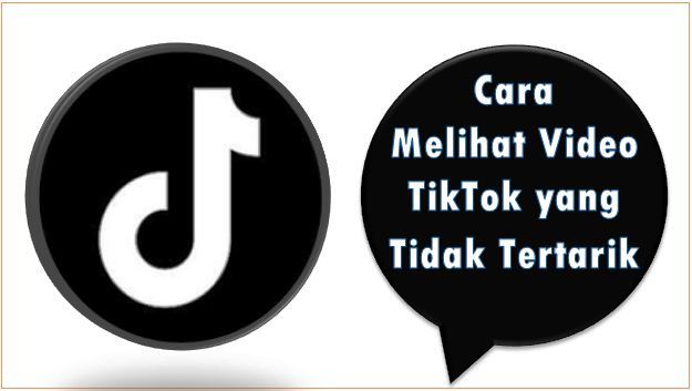 Cara Melihat Video TikTok yang Tidak Tertarik