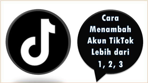 Cara Menambah Akun TikTok Lebih dari 1, 2, 3