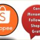 Cara Menambah Followers Shopee Gratis