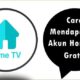 Cara Mendapatkan Akun Home TV Gratis