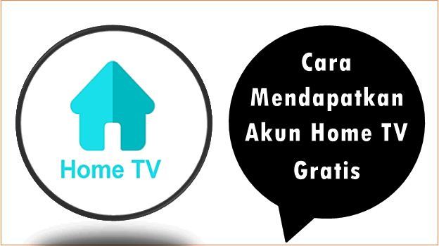 Cara Mendapatkan Akun Home TV Gratis