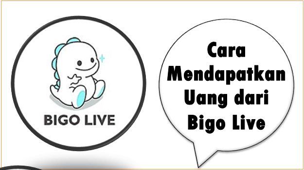 Cara Mendapatkan Uang dari Bigo Live