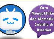 Cara Mengaktifkan dan Mematikan Subtitle di Bstation