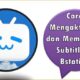 Cara Mengaktifkan dan Mematikan Subtitle di Bstation