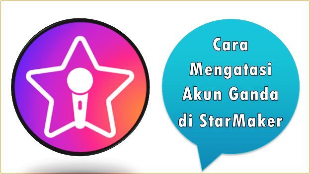 Cara Mengatasi Akun Ganda di StarMaker