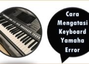Cara Mengatasi Keyboard Yamaha Error