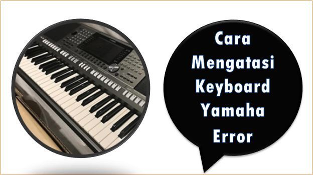 Cara Mengatasi Keyboard Yamaha Error